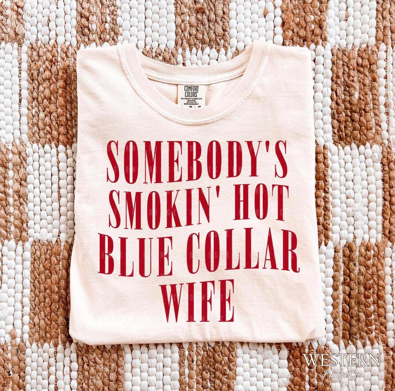 Somebody's Smokin' Hot Blue Collar Wife Tee