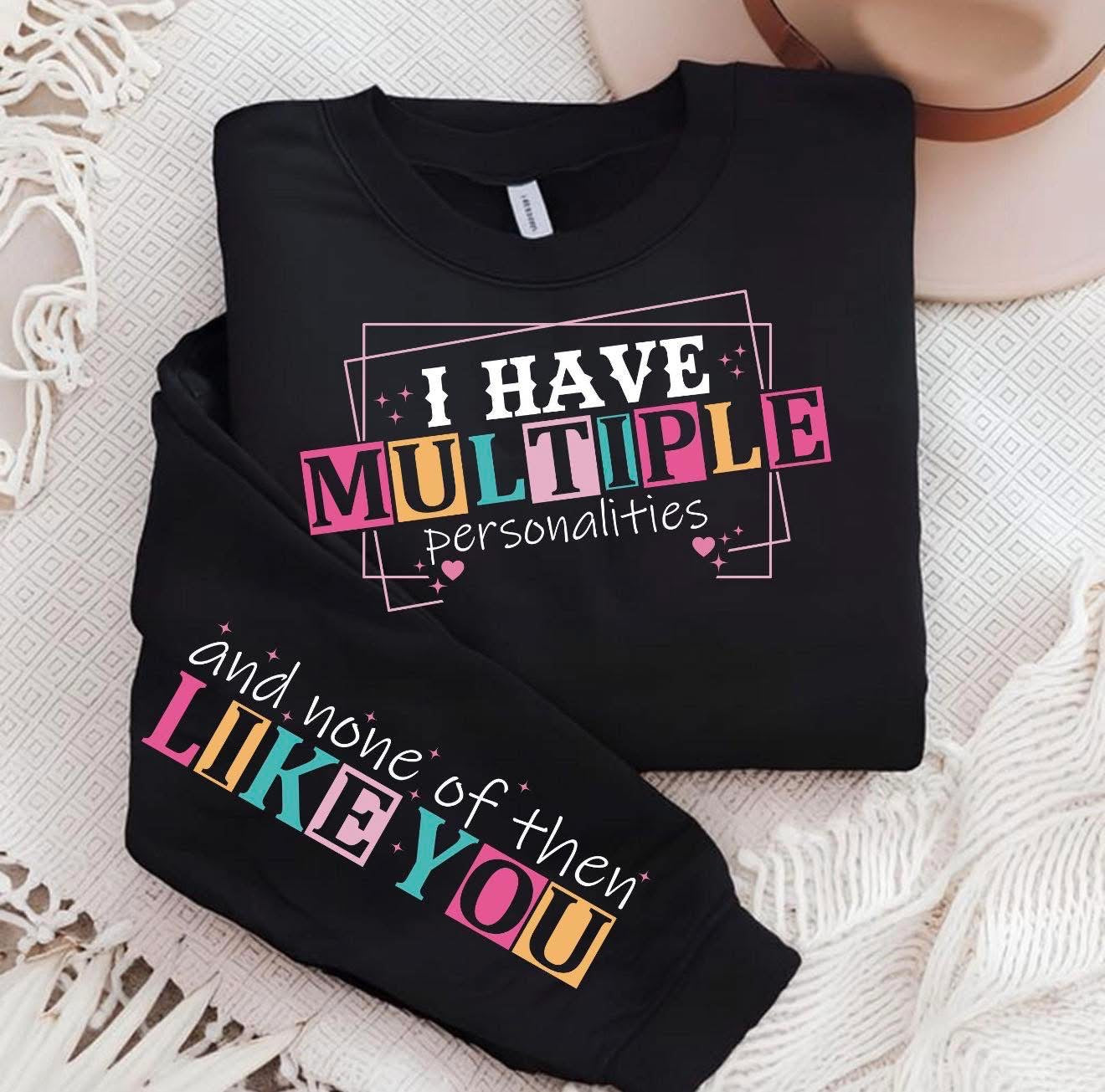 I Have Multiple Personalities Tee