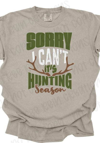 Sorry I can't, It's Hunting Season Tee