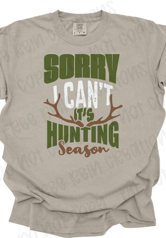 Sorry I can't, It's Hunting Season Tee