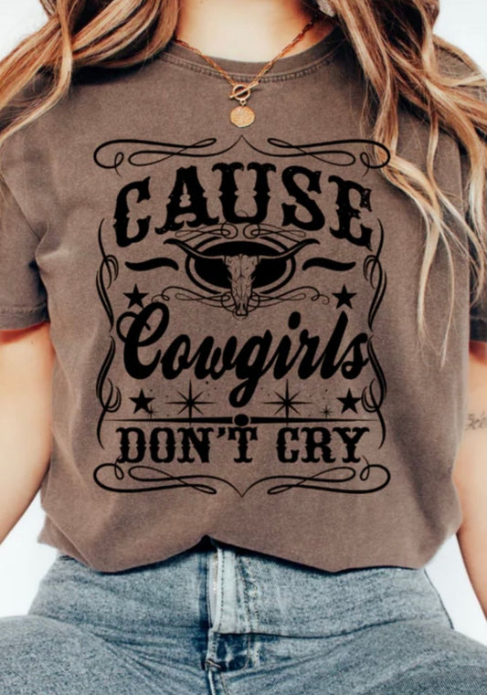 Cause Cowgirls don't Cry Tee