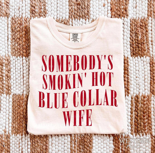 Somebody's Smokin' Hot Blue Collar Wife Tee