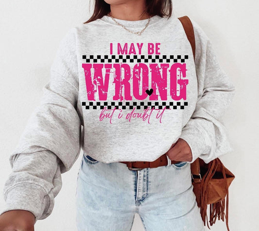 I May Be Wrong, But I Doubt it Tee