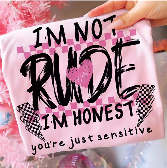 I'm Not Rude, I'm Honest Tee