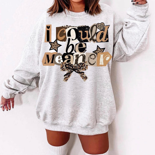 I Could Be Meaner Tee